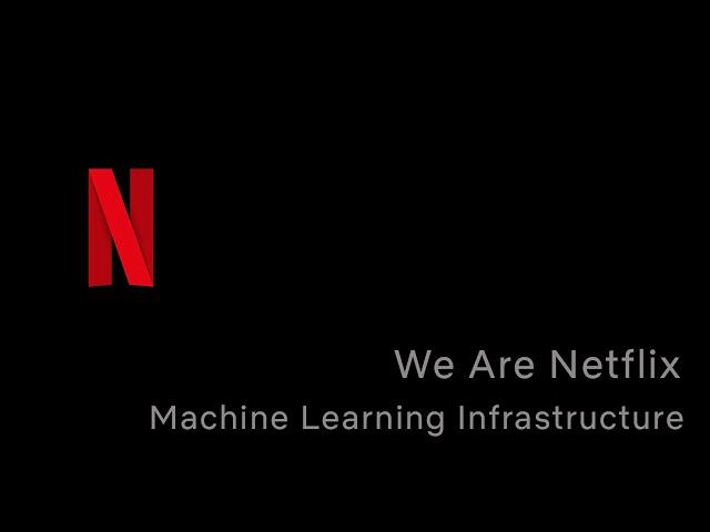 WeAreNetflix Podcast: Episode 4 - Machine Learning Infrastructure At Netflix