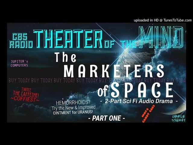 "The Marketers of Space" •Part 1 of 2• Classic Radio SciFi • Theater of the MIND •[remastered]