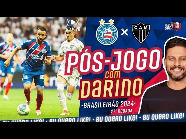   [PÓS-JOGO COM DARINO] BAHIA X ATLÉTICO-MG I 26ª RODADA I CAMPEONATO BRASILEIRO 2024