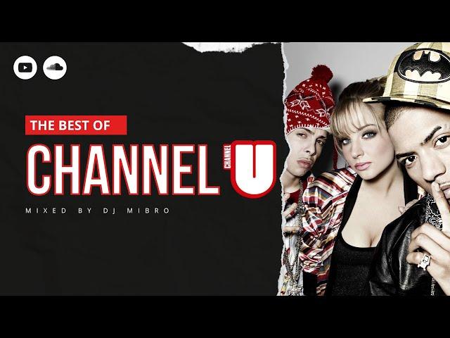 The Best Of CHANNEL U | Mixed by DJ Mibro