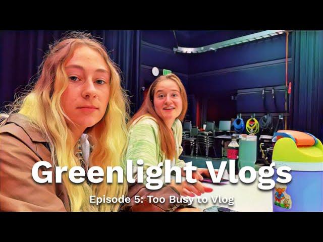 Greenlight Vlogs #5: Too Busy to Vlog