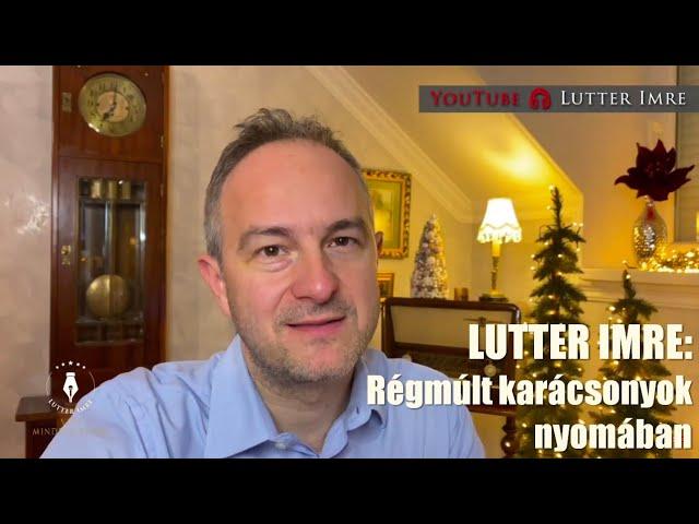 LUTTER IMRE: Régmúlt karácsonyok nyomában /VERS MINDEGY, KINEK