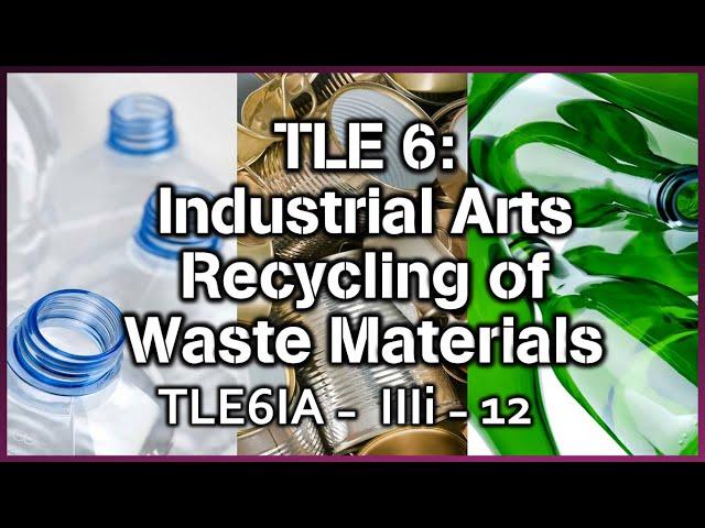 TLE 6 I.A. - Recycling Waste Materials