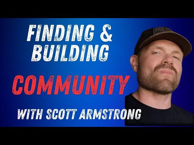 Finding & Building Community with Scott Armstrong