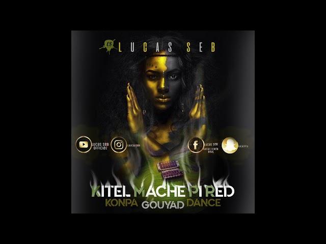 NEW KOMPA 2019 [KITEL MACHE ] Lucas seb