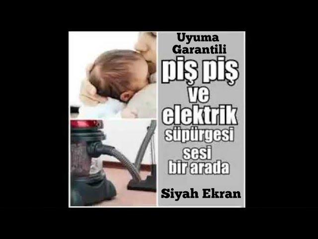 Piş Piş Sesi ve Elektirik Süpürge Sesi 3 Saat Siyah Ekran #kolikbebek #bebek