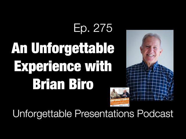 Ep  275 An Unforgettable Experience with Brian Biro