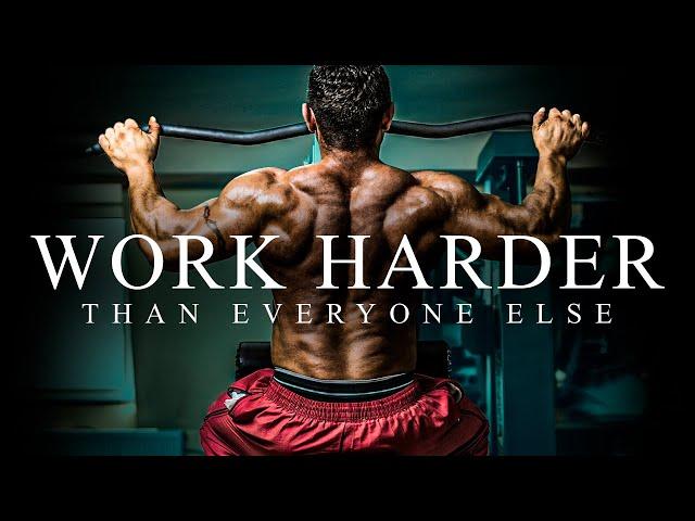 WORK HARDER THAN EVERYONE ELSE - Best Gym Training Motivation