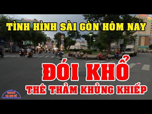 SÀI GÒN NGÀY NAY ĐÓI KHỔ THÊ THẢM KHỦNG KHIẾP lắm rồi vIỆT KIỀU MỸ ơi