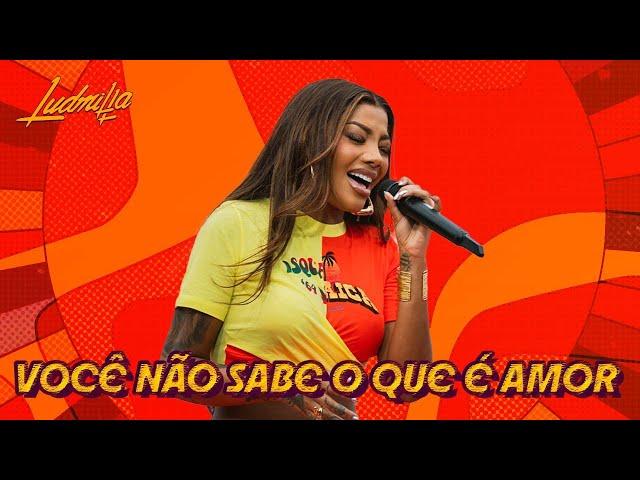 LUDMILLA - Você Não Sabe o Que É Amor - Numanice #3