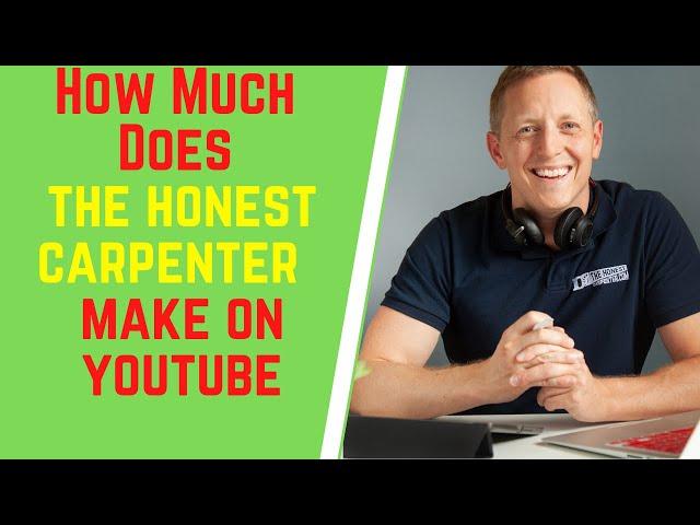How Much Does The Honest Carpenter Make On YouTube