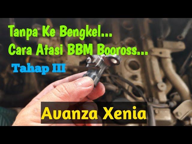 Avanza Xenia... Mesin Boros BBM bisa di atasi sendiri, tanpa perlu ke Bengkel... Tahap III