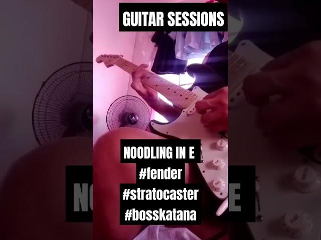 NOODLING IN E USING FENDER STRATOCASTER #fender #stratocaster #bosskatana #noodling #guitar