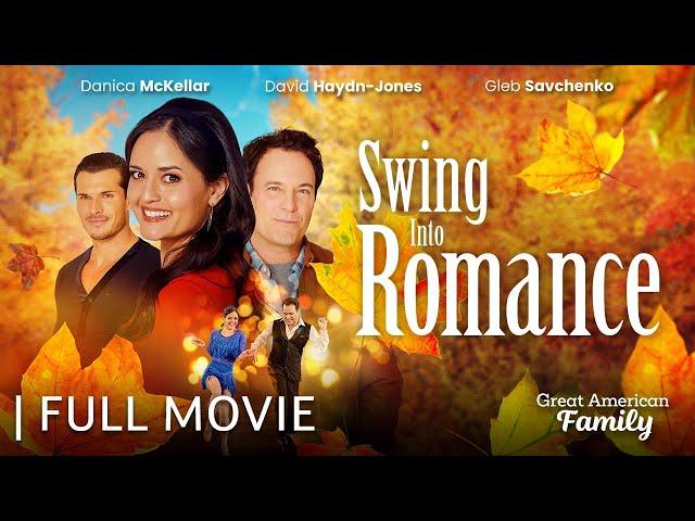 Swing Into Romance | Full Movie | Starring Danica McKellar & David Haydn-Jones