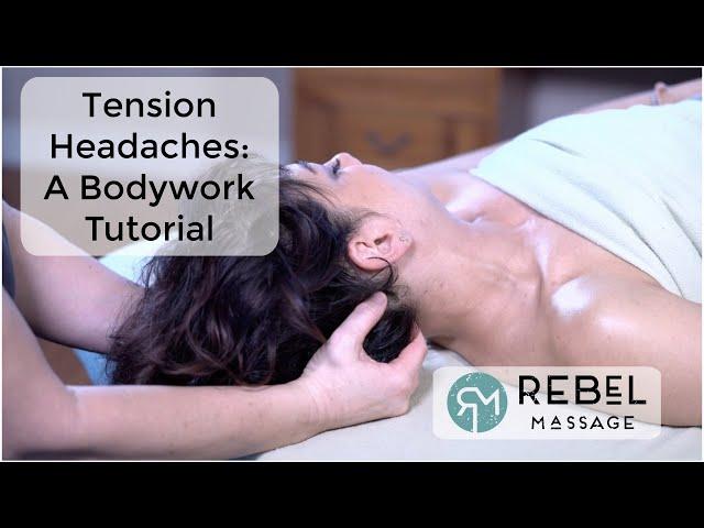 Tension Headaches: A Bodywork Tutorial