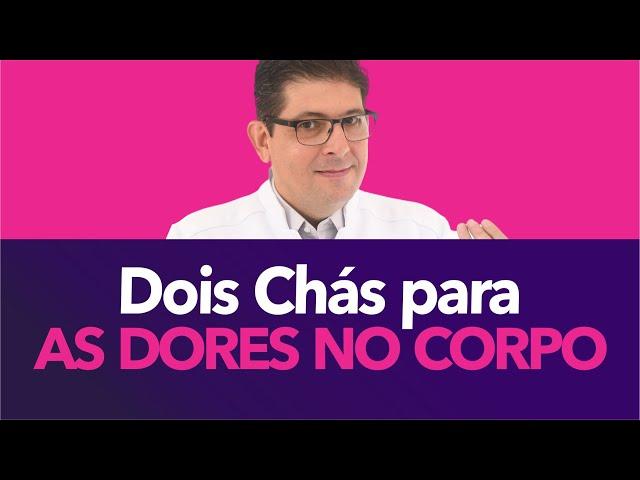 Dois chás para melhorar as dores no corpo | Dr Juliano Teles