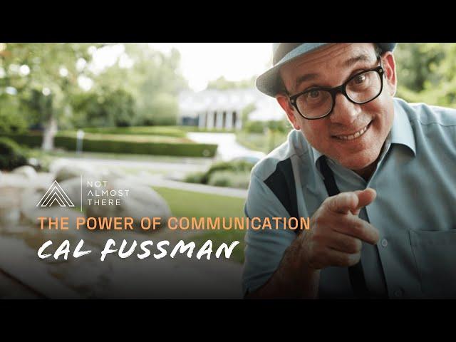 The Power of Communication with Cal Fussman // Not Almost There Podcast