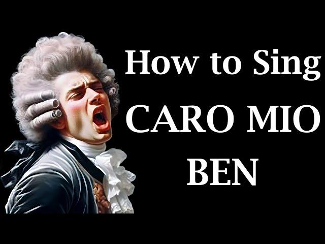 Sing Caro Mio Ben: Vocal Techniques & Step-by-Step Tutorial for the Iconic Italian Aria