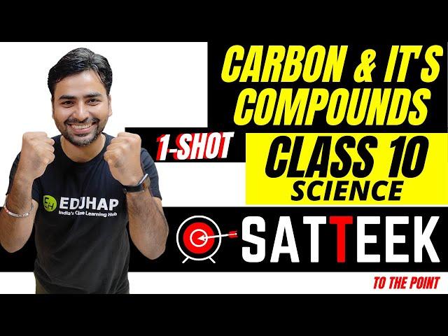 CARBON & IT'S COMPOUNDS || ONE SHOT || CLASS 10 || SCIENCE || SATTEEK SERIES || SANJIV SIR