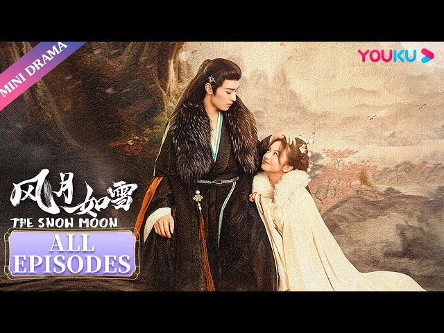 ENGSUB【风月如雪 The Snow Moon】合集 | 千年狐妖与鬼马少女的十世虐恋  | 厉嘉琪/左叶 | 古装仙侠片 | 优酷微剧 YOUKU Mini Drama