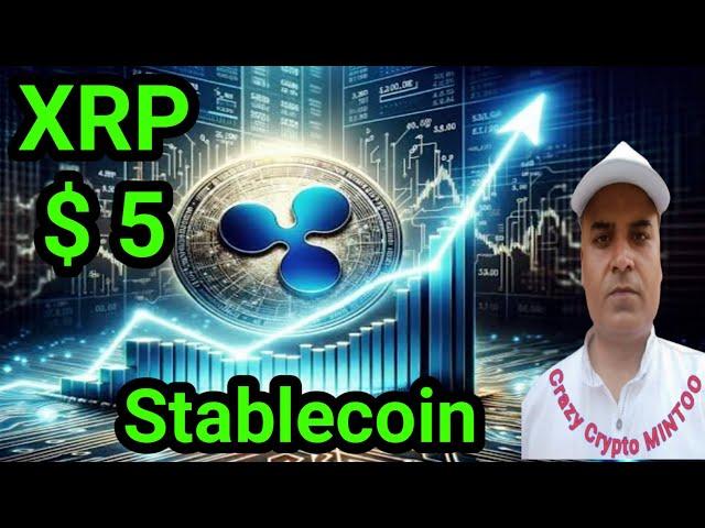 XRP  $ 5  SOON  , XRP Stablecoin ||Crazy Crypto Mintoo