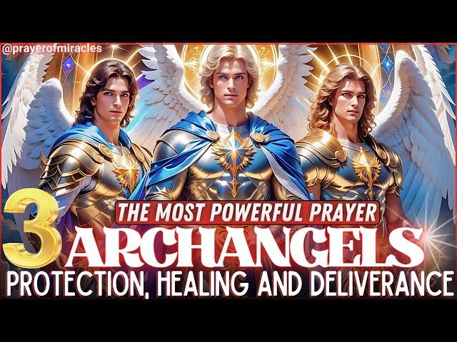  LISTEN FOR 7 DAYS TO THIS PRAYER OF THE 3 ARCHANGELS - GREAT MIRACLES WILL HAPPEN!