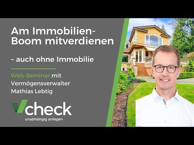 Web-Seminar: "Vom Immobilienboom profitieren - ohne Immobilie" mit Vermögensverwalter Mathias Lebtig