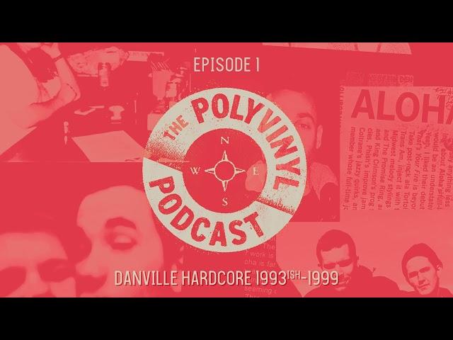 The Polyvinyl Podcast - Episode 01: Danville Hardcore (1993ish-1999)