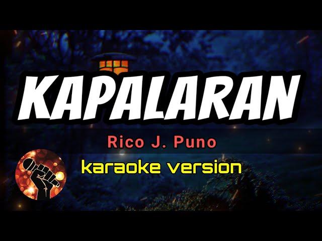 KAPALARAN - RICO J. PUNO (karaoke version)