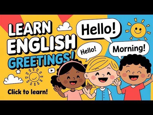 "Learn English Greetings for Kids | Say Hello, Good Morning, and More!"