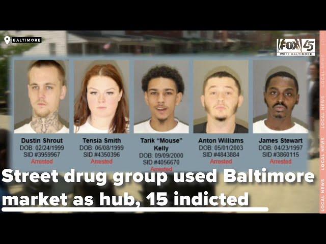 Street drug group used Baltimore market as hub, 15 indicted in two takedowns