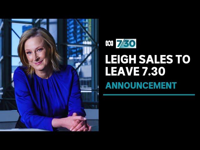 Leigh Sales announces she is stepping down as presenter of 7.30 | ABC News