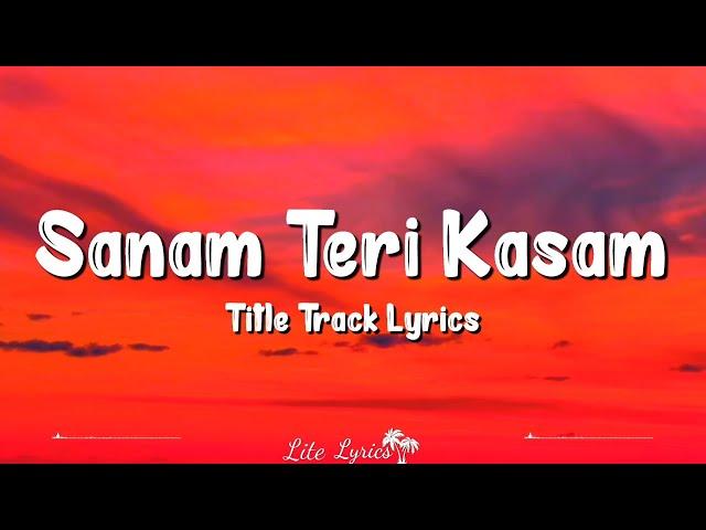 Sanam Teri Kasam Title Track (Lyrics) | Mawra Hocane, Harshvardhan Rane, Ankit Tiwari, Palak Muchhal