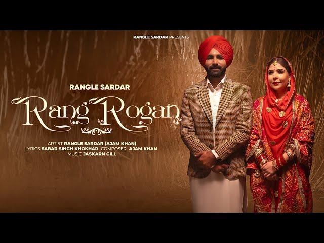 Rang Rogan (Official Video) - Rangle Sardar | Ajam Khan | New Punjabi Songs 2024