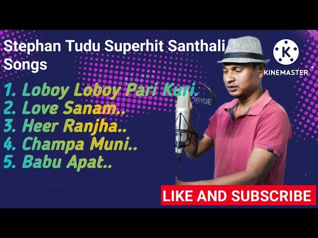 Stephan Tudu Superhit Santhali songs:- Loboy Loboy Pari Kuri,Love Sanam,Heer Ranjha..