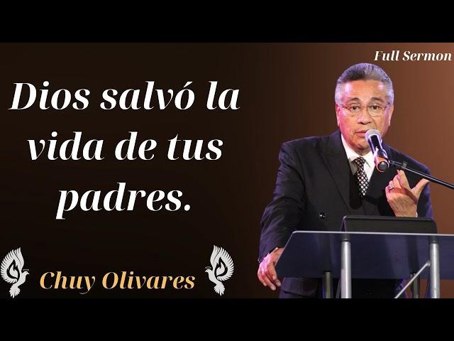 Dios salvó la vida de tus padres - Chuy Olivares 2024