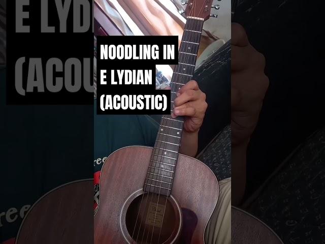 NOODLING IN E LYDIAN (ACOUSTIC) #guitar #noodling #lydian #acoustic