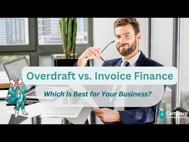 Overdraft vs. Invoice Finance: Which Is Best for Your Business?