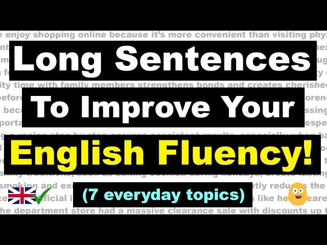 175 Long Sentences To Improve Your English Fluency! - (7 Everyday Topics)