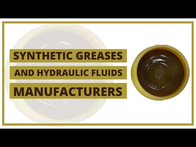 Leading Synthetic Greases and hydraulic fluids – Manufacturers and Exporters