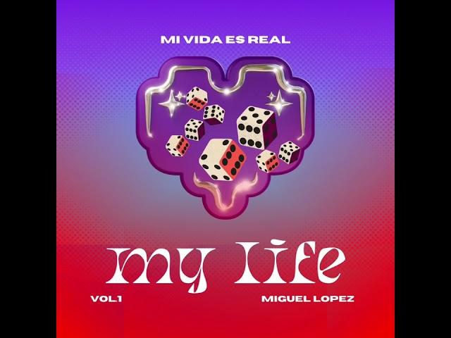 Miguel López:My Life (official audio)