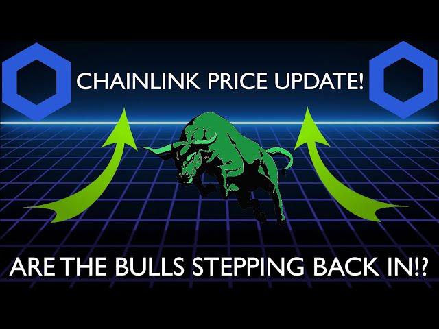 CHAINLINK - PRICE UPDATE! - ARE THE BULLS STEPPING BACK IN!?