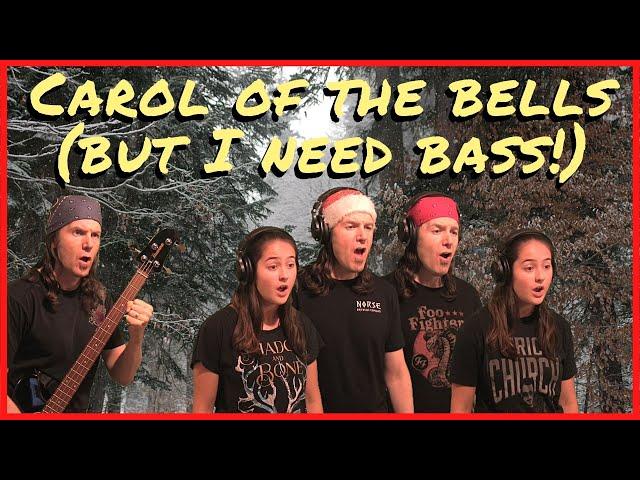 When you start a cappella, but need some BASS!  Carol of the Bells 