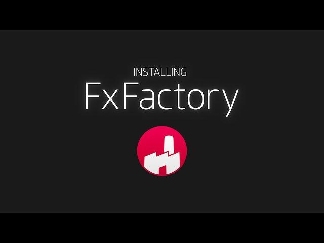 How To Install the FxFactory App and FxFactory Plugins