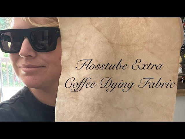 Flosstube Extra: Coffee Dying Cross Stitch Fabric