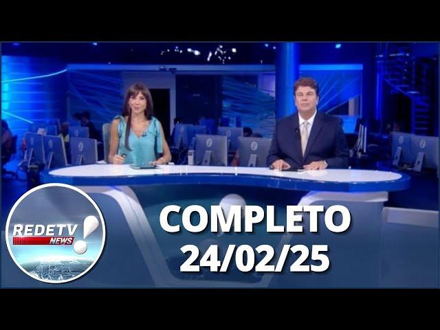 RedeTV News (24/02/25) | Completo