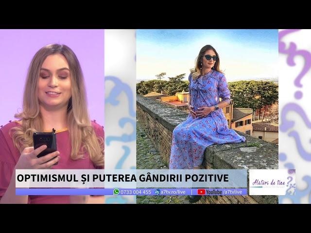 Alături de tine - OPTIMISMUL ȘI PUTEREA GÂNDIRII POZITIVE - cu Laura Armiean și Alina Ilioi Mureșan