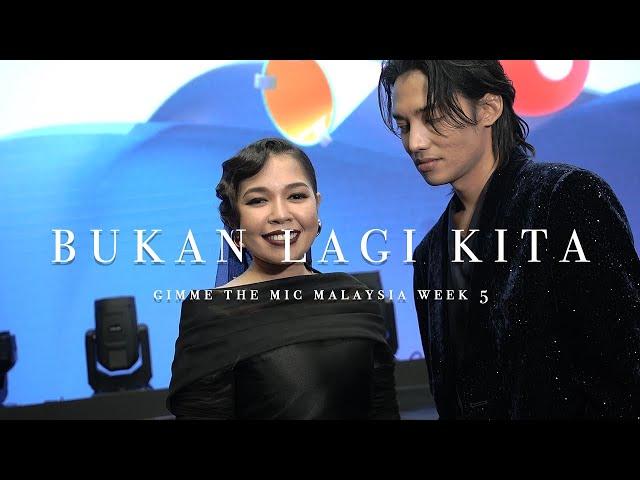 'Bukan Lagi Kita' di Gimme The Mic Malaysia Minggu Ke-5