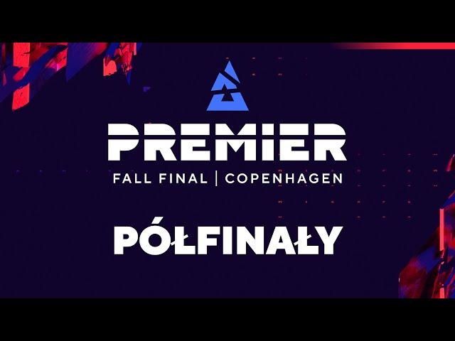 BLAST Premier: Fall Final 2024 | 18+ | Półfinały