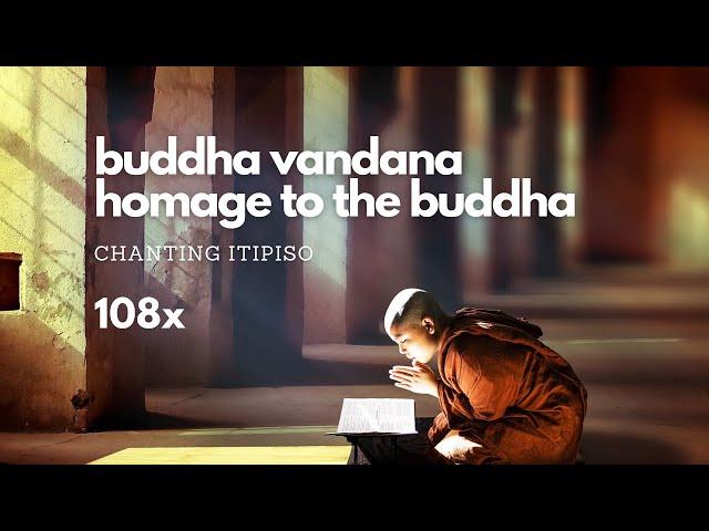 Chanting - Homage to the Buddha/Buddha Vandana - Itipiso  108x